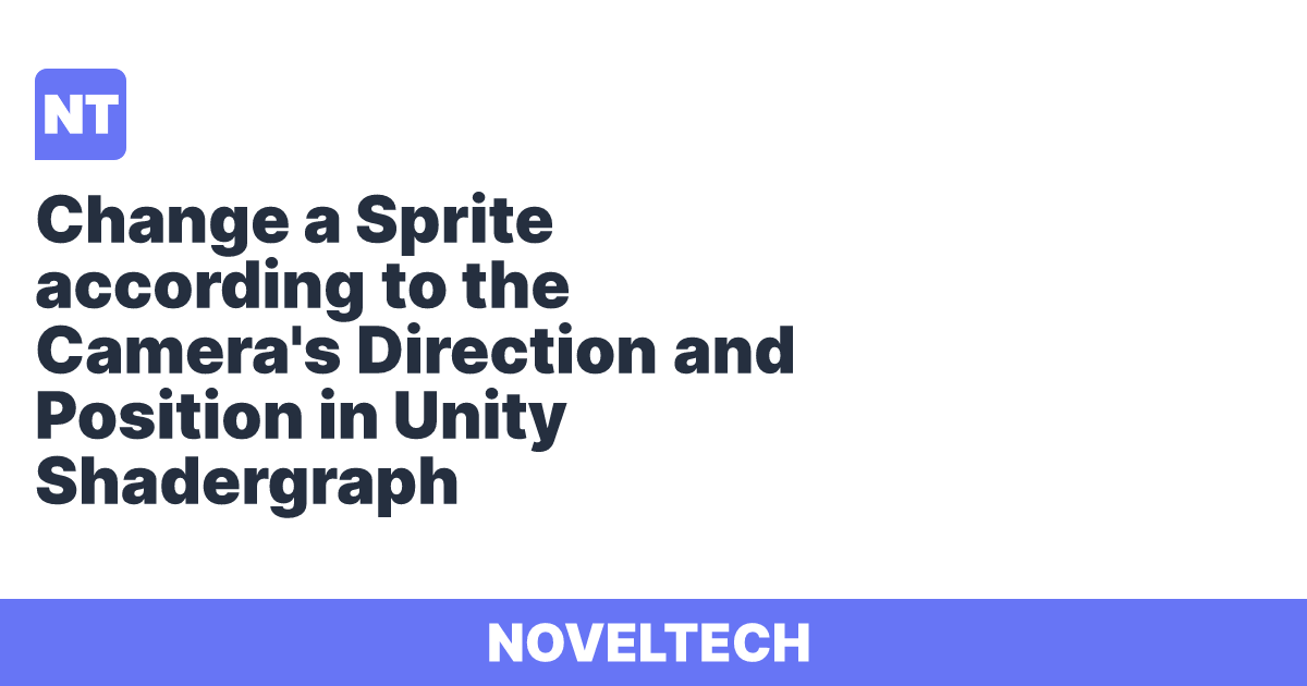 Change a Sprite according to the Camera's Direction and Position in ...