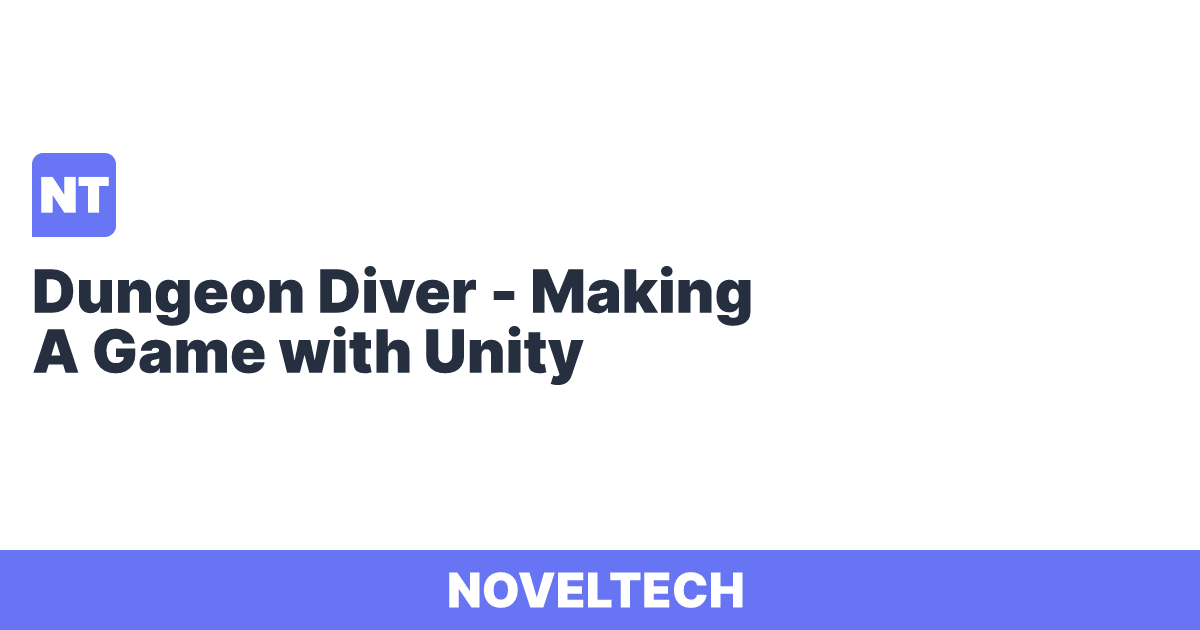 Dungeon Diver - Making A Game with Unity | Noveltech