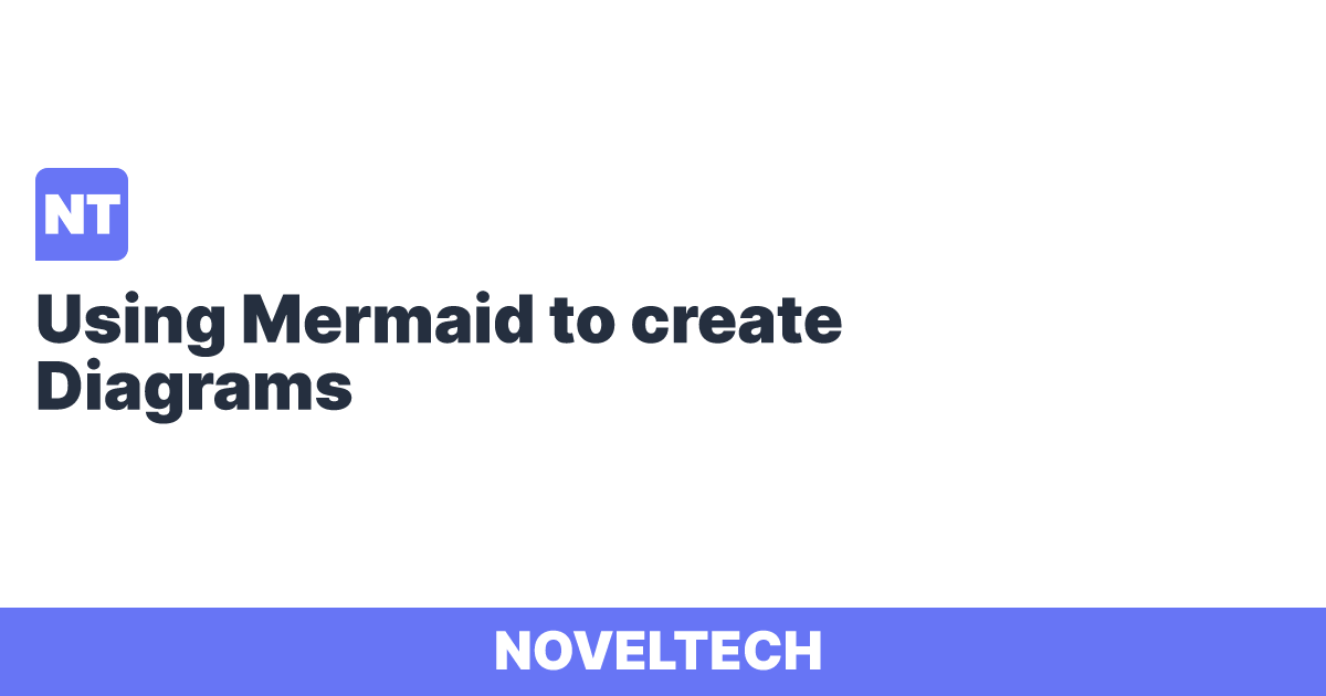 Using Mermaid to create Diagrams | Noveltech